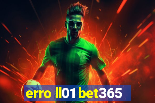 erro ll01 bet365